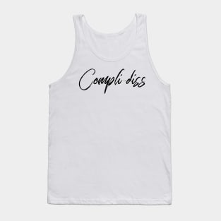 Compli-diss Tank Top